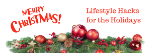 Lifestyle Hacks for the Holidays