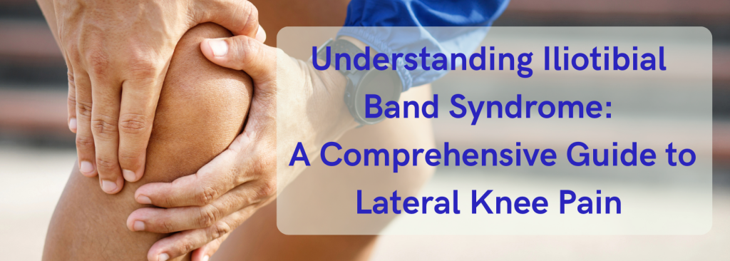 Understanding Iliotibial Band Syndrome