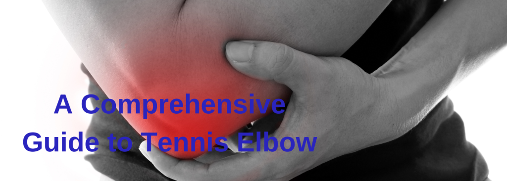 A Comprehensive Guide to Tennis Elbow