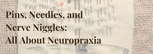Pins, Needles, and Nerve Niggles: All About Neuropraxia