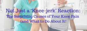 The Surprising Causes of Your Knee Pain <br> (and What to Do About It!)