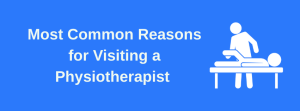 Most Common Reasons for Visiting a Physiotherapist