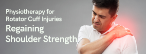 Physiotherapy for Rotator Cuff Injuries