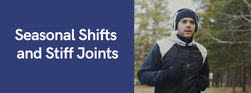 Seasonal Shifts and Stiff Joints