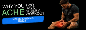 Why You Ache Two Days After a Workout: Understanding DOMS